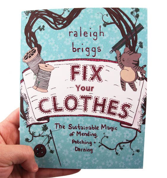 Fix Your Clothes: Sustainable Magic of Mending Microcosm Publishing & Distribution
