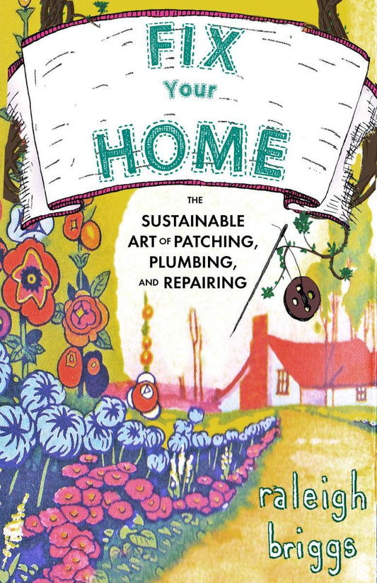 Fix Your Home: Art of Patching, Plumbing, & Repairing (Zine) Microcosm Publishing & Distribution