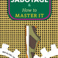Sabotage & How to Master It (Zine) Microcosm Publishing & Distribution