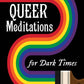 Queer Meditations for Dark Times (Zine) Microcosm Publishing & Distribution