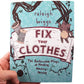 Fix Your Clothes: Sustainable Magic of Mending Microcosm Publishing & Distribution