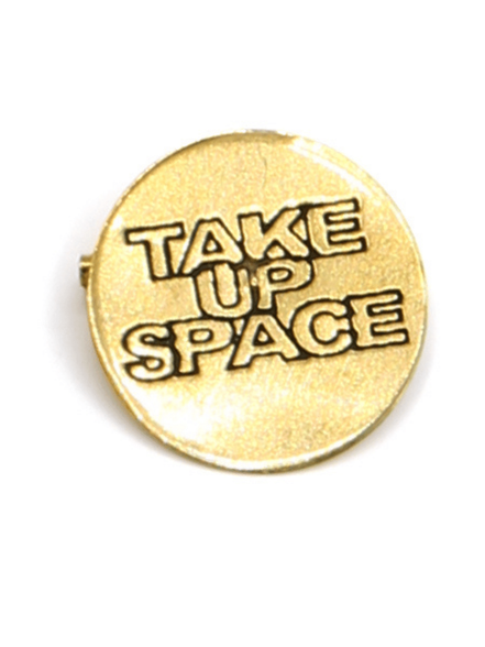 Take Up Space Pin Fair Anita